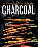 Charcoal: New Ways to Cook with Fire - A Cookbook