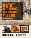 The Complete Guide to Hunting, Butchering, and Cooking Wild Game VOL. 2