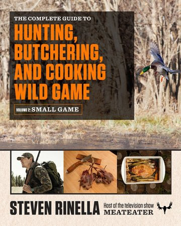 The Complete Guide to Hunting, Butchering, and Cooking Wild Game VOL. 2